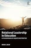 Relational Leadership in Education: A Phenomenon of Inquiry and Practice