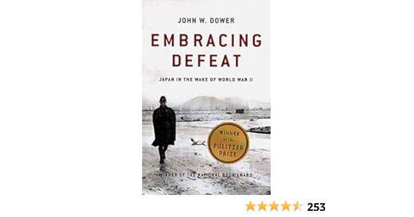 Embracing Defeat Japan In The Wake Of World War Ii Dower John W Japan Amazon