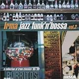 イルマ・ジャズファンキン・ボサVOL.2～ア・コレクション・オブ・イルマ・クラシックス1995-99