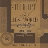 The LOST WORLD of JAZZ 戰前ジャズ歌謠全集・ニットー篇