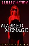 The Masked Menage, an Erotic Novel (First Time Taboo Agency Book 2) (English Edition)