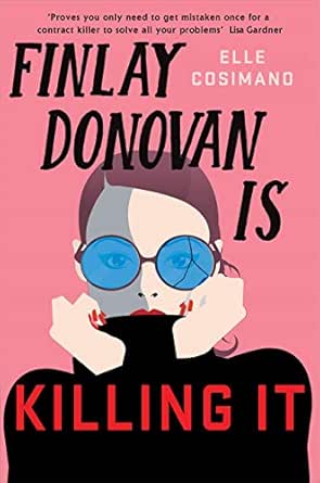 Amazon Finlay Donovan Is Killing It Could Being Mistaken For A Hitwoman Solve Everything English Edition Kindle Edition By Cosimano Elle Mystery Kindleストア