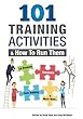 101 Training Activities and How to Run Them: Icebreakers, Energizers and Activities (English Edition)