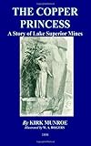 The Copper Princess - A Story of Lake Superior Mines - (ANNOTATED)Collection Edition [Dover Thrift Edition] (English Edition)