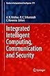 Integrated Intelligent Computing, Communication and Security (Studies in Computational Intelligence)