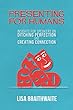 Presenting for Humans: Insights for Speakers on Ditching Perfection and Creating Connection (English Edition)