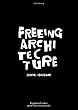 FREEING ARCHITECTURE