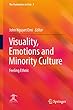 Visuality, Emotions and Minority Culture: Feeling Ethnic (The Humanities in Asia)