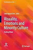 Visuality, Emotions and Minority Culture: Feeling Ethnic (The Humanities in Asia)