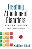 Cover of Treating Attachment Disorders, Second Edition: From Theory to Therapy