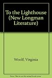 To the Lighthouse (New Longman Literature)