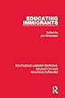 Educating Immigrants: Volume 1 (Routledge Library Editions: Education and Multiculturalism)