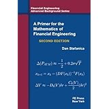 A Primer For The Mathematics Of Financial Engineering, Second Edition