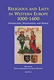 Religious and Laity in Northern Europe, 1000-1400: Interaction, Negotiation and Power (Europa Sacra)