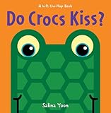 Do Crocs Kiss? (Lift-the-Flap Book)
