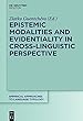Epistemic Modalities and Evidentiality in Cross-linguistic Perspective (Empirical Approaches to Language Typology)