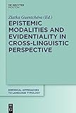Epistemic Modalities and Evidentiality in Cross-linguistic Perspective (Empirical Approaches to Language Typology)