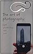 The art of photography: Light, photoshop and you (English Edition)