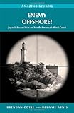 Enemy Offshore!: Japan's Secret War on North America's West Coast (Amazing Stories)