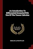 An Introduction to Differential Geometrywith Use of the Tensor Calculus