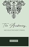 The Awakening: and Selected Short Stories