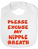 Please Excuse My Nipple Breath- Funny Baby/Toddler/Newborn Bib - Baby Gift white by Print4U