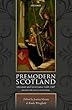 Premodern Scotland: Literature and Governance 1420-1587. Essays for Sally Mapstone