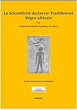 La Scientificité du Savoir Traditionnel Négro-africain (French Edition)