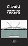 olivetti product design 1963-1980: 全盛期のオリベッティで活躍したニッツォーリ、ソットサス、ベリーニらによるプロダクトデザインの傑作写真集