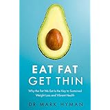 Eat Fat Get Thin: Why the Fat We Eat Is the Key to Sustained Weight Loss and Vibrant Health