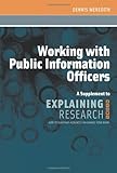 Image de Working with Public Information Officers: A Supplement to Explaining Research