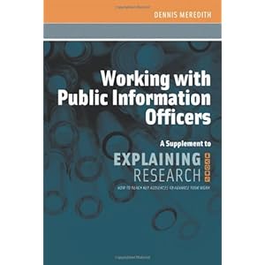 Working with Public Information Officers: A Supplement to Explaining Research
