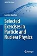 Selected Exercises in Particle and Nuclear Physics (UNITEXT for Physics)