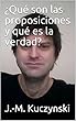 ¿Qué son las proposiciones y qué es la verdad? (Spanish Edition)