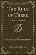 The Rule of Three, Vol. 5: A Story of Pike's Peak (Classic Reprint)