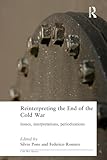 Reinterpreting the End of the Cold War (Cold War History)
