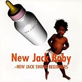ニュー・ジャック・ベイビー～ニュー・ジャック・スウィング・ビギナーズ編