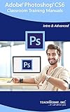 Adobe Photoshop CS6 Training Manual Classroom Tutorial Book: Your Guide to Understanding and Using Adobe Photoshop CS6 (English Edition)