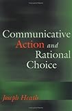 Communicative Action and Rational Choice (Studies in Contemporary German Social Thought) (English Edition)