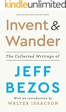 Invent and Wander: The Collected Writings of Jeff Bezos, With an Introduction by Walter Isaacson (English Edition)