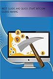 Best Guide And Quick Start Bitcoin Cloud Mining (English Edition)