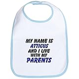 CafePress my name is atticus and I live with my parents Bib - Standard Sky Blue by CafePress