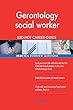 Gerontology Social Worker Red-Hot Career Guide; 2534 Real Interview Questions