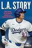 L.A. Story: Shohei Ohtani, the Los Angeles Dodgers, and a Season for the Ages