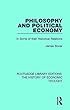 Philosophy and Political Economy: In Some of Their Historical Relations (Routledge Library Editions: The History of Economic Thought)