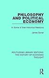 Philosophy and Political Economy: In Some of Their Historical Relations (Routledge Library Editions: The History of Economic Thought)