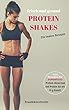 PROTEIN SHAKES: frische und gesunde Eiweißshakes selber zubereiten ob als Nahrungsersatz zur Gewichtsreduktion oder als Sportlerernährung zum Muskelaufbau (fraudoktorkocht) (German Edition)