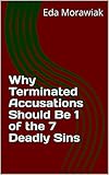 Why Terminated Accusations Should Be 1 of the 7 Deadly Sins (English Edition)