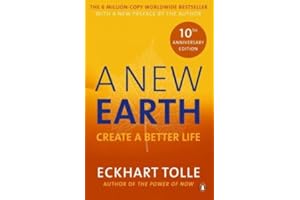 A New Earth: The life-changing follow up to The Power of Now. 'My No.1 guru will always be Eckhart Tolle' Chris Evans