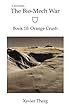 The Bio-Mech War, Book 10: Orange Crush (English Edition)
